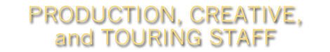 Production, Creative, and Touring Staff